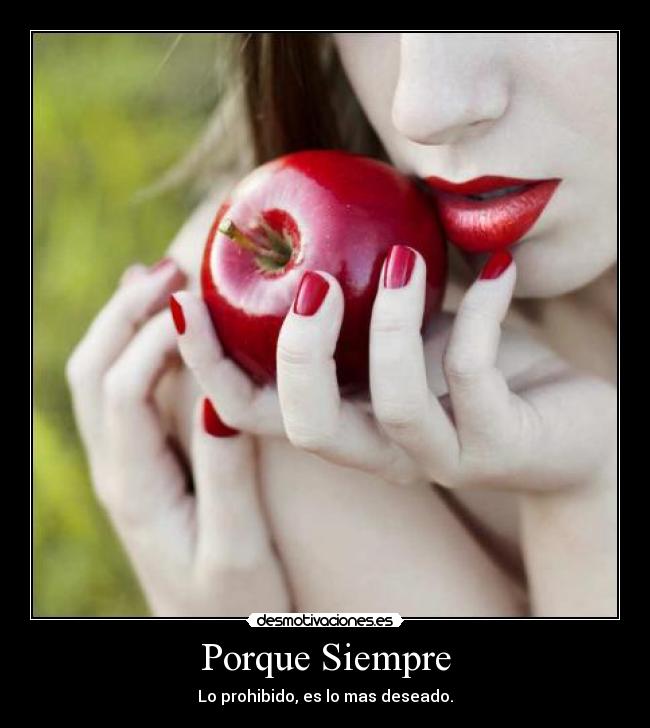 Porque Siempre - Lo prohibido, es lo mas deseado.