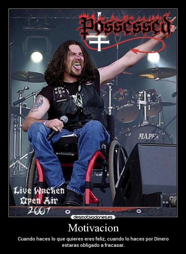 Motivacion - Cuando haces lo que quieres eres feliz, cuando lo haces por Dinero
estaras obligado a fracasar.