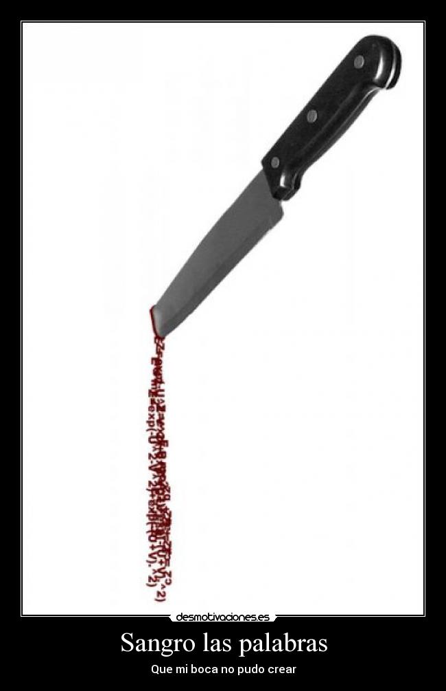 Sangro las palabras - Que mi boca no pudo crear