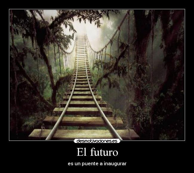 El futuro - es un puente a inaugurar