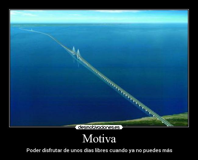 Motiva - Poder disfrutar de unos días libres cuando ya no puedes más