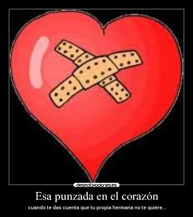 Esa punzada en el corazón - cuando te das cuenta que tu propia hermana no te quiere...