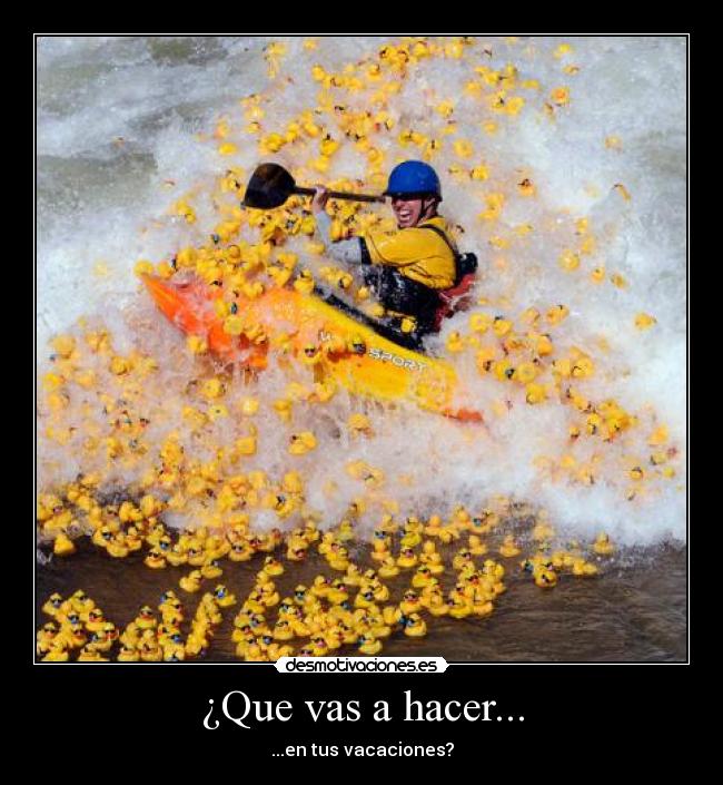¿Que vas a hacer... - ...en tus vacaciones?