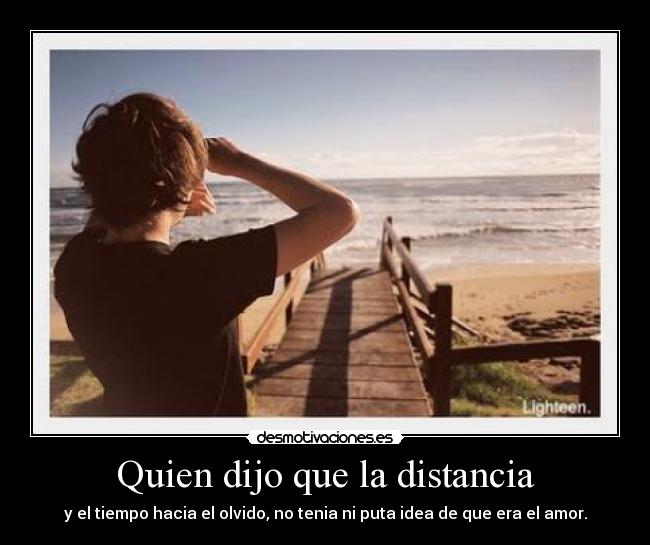 Quien dijo que la distancia -
