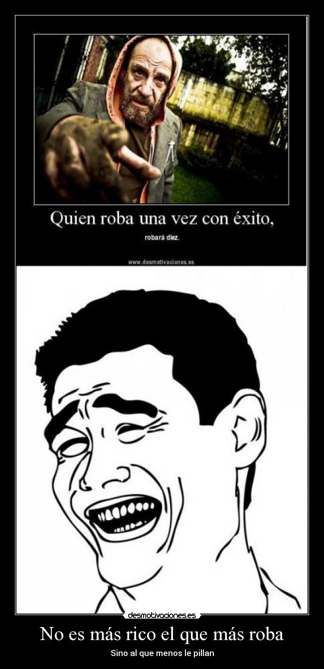 No es más rico el que más roba -