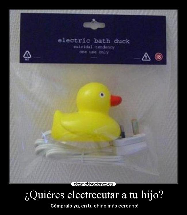 ¿Quiéres electrecutar a tu hijo? - ¡Cómpralo ya, en tu chino más cercano!