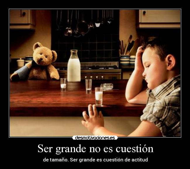 Ser grande no es cuestión -