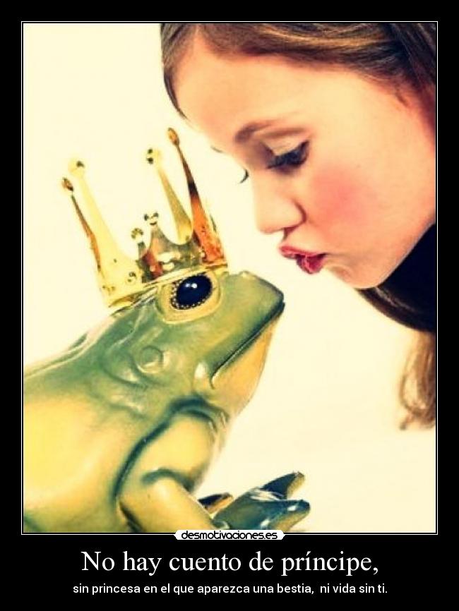 No hay cuento de príncipe, -