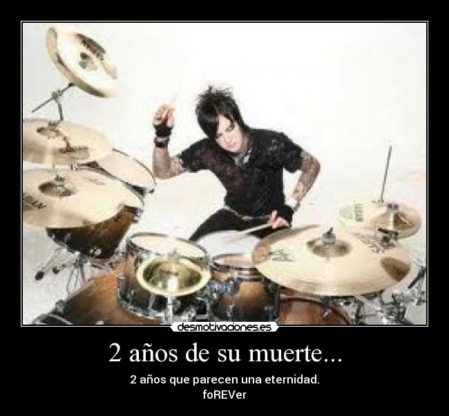 2 años de su muerte... - 2 años que parecen una eternidad.
foREVer