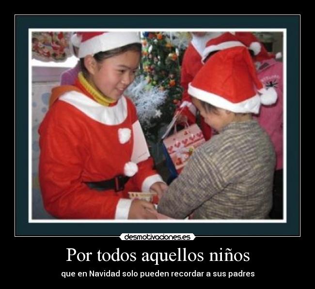 Por todos aquellos niños - que en Navidad solo pueden recordar a sus padres