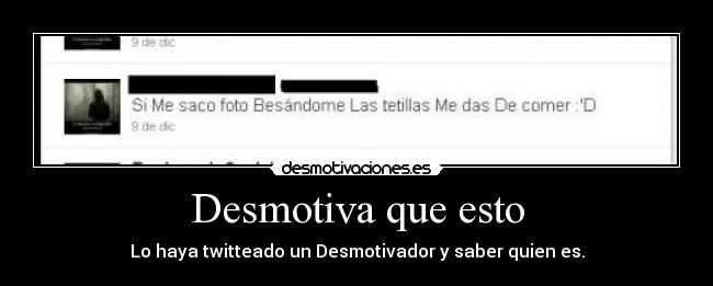 Desmotiva que esto - Lo haya twitteado un Desmotivador y saber quien es.