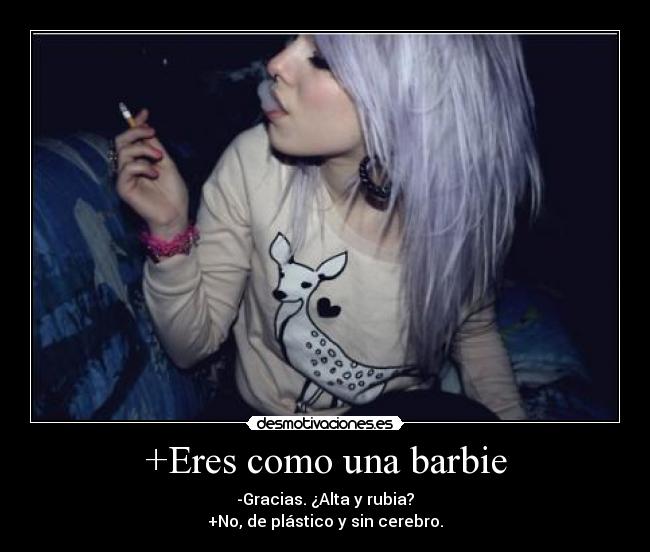 carteles eres como una barbie missma desmotivaciones