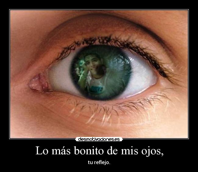 Lo más bonito de mis ojos, - 
