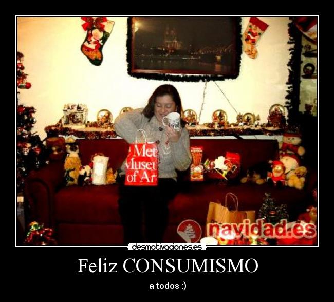 Feliz CONSUMISMO -