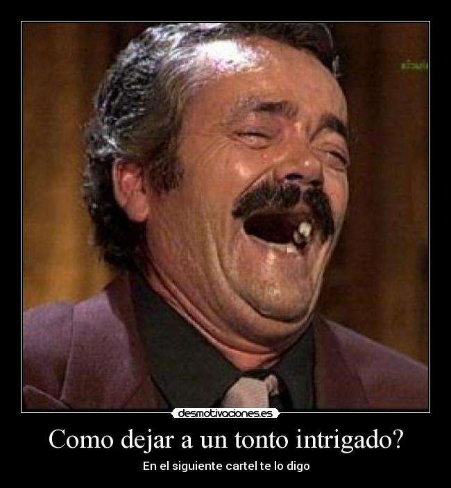 Como dejar a un tonto intrigado? - En el siguiente cartel te lo digo