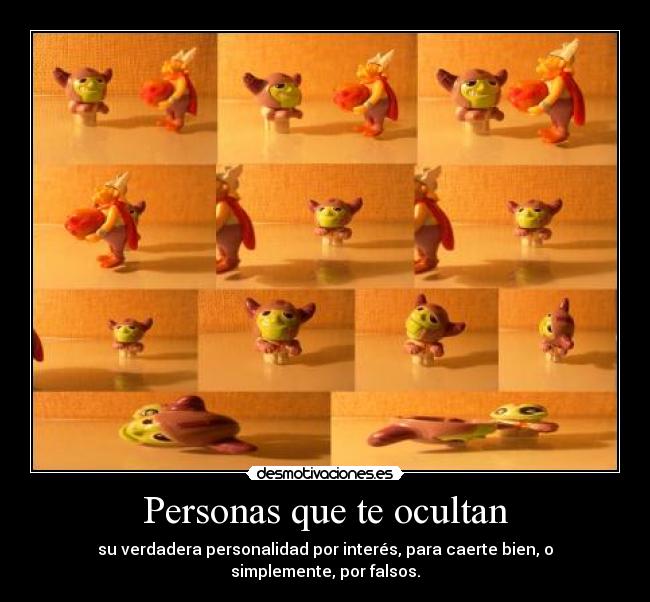 Personas que te ocultan - su verdadera personalidad por interés, para caerte bien, o simplemente, por falsos.