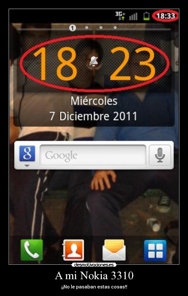 A mi Nokia 3310 - ¡¡No le pasaban estas cosas!!