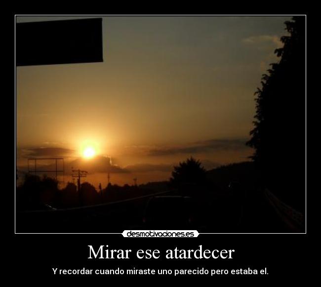 Mirar ese atardecer -