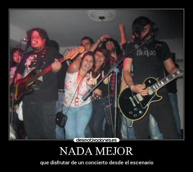 NADA MEJOR - que disfrutar de un concierto desde el escenario