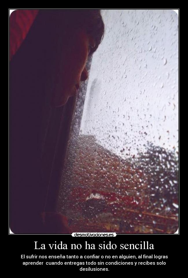 La vida no ha sido sencilla -