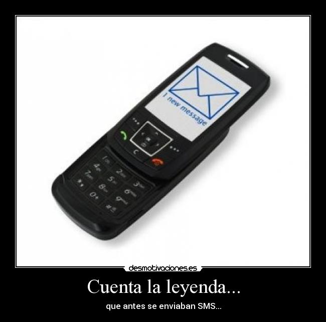 Cuenta la leyenda... - que antes se enviaban SMS...