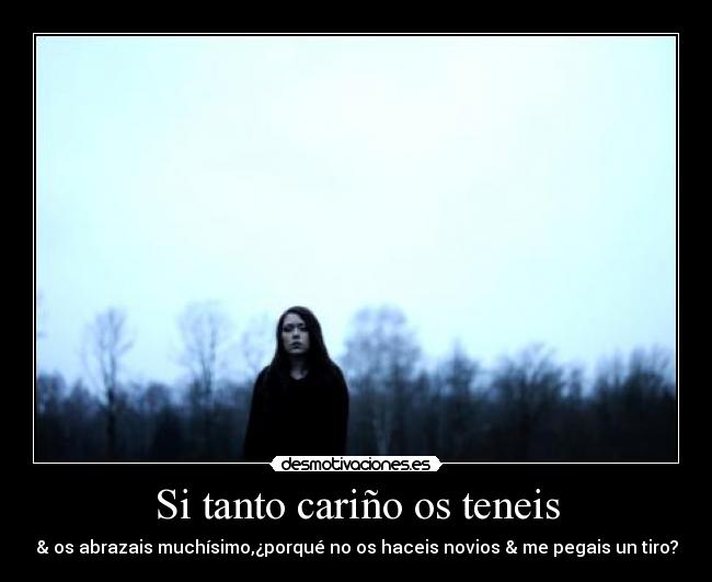 Si tanto cariño os teneis - 