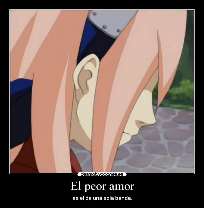 El peor amor - es el de una sola banda.