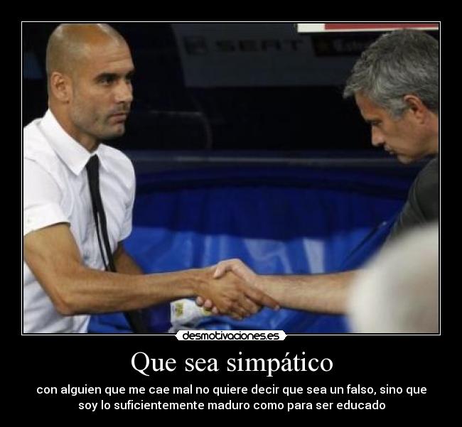 Que sea simpático -