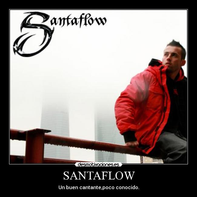 SANTAFLOW - Un buen cantante,poco conocido.