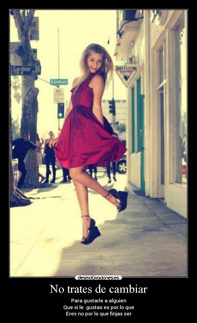 No trates de cambiar -
