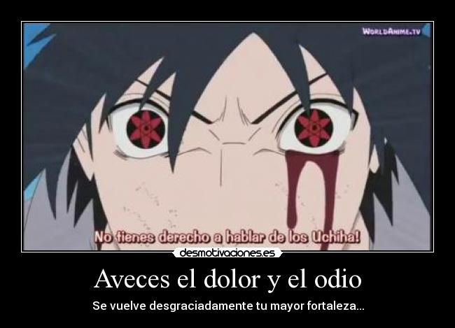 carteles dolor odio sasuke dolor tristeza oscuridad venganza naruto uchiha desmotivaciones