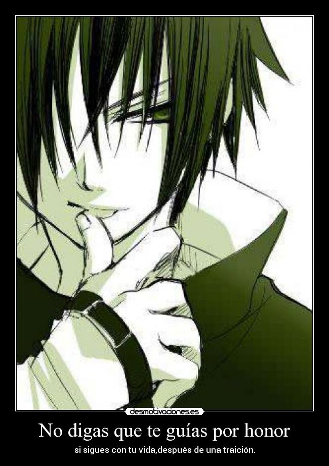 No digas que te guías por honor - si sigues con tu vida,después de una traición.