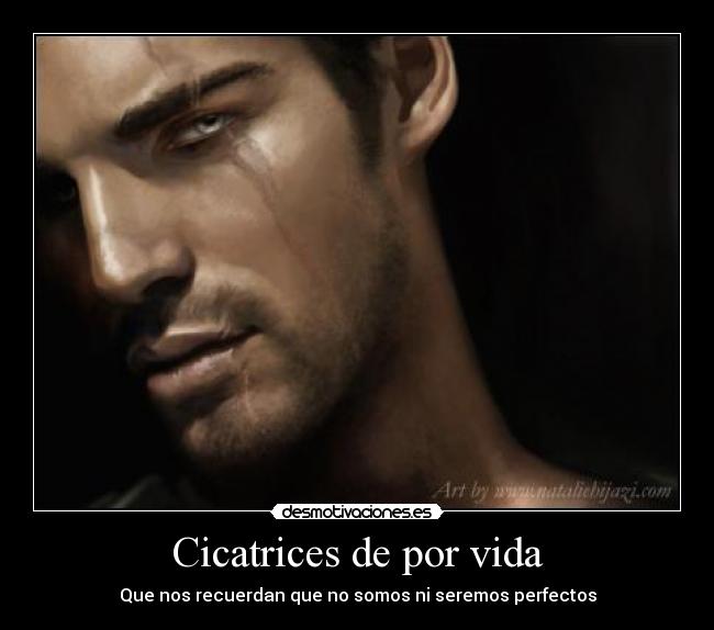 Cicatrices de por vida - Que nos recuerdan que no somos ni seremos perfectos