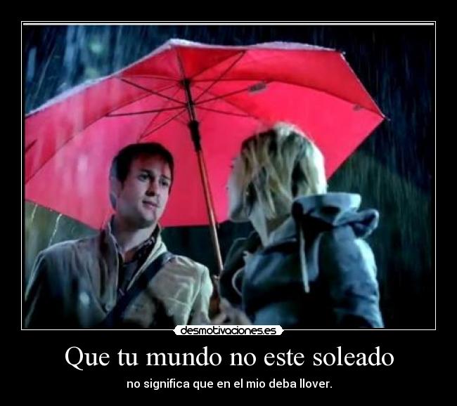 Que tu mundo no este soleado -