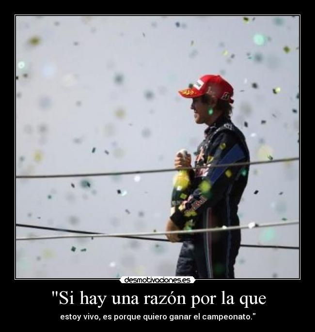 Si hay una razón por la que - estoy vivo, es porque quiero ganar el campeonato.