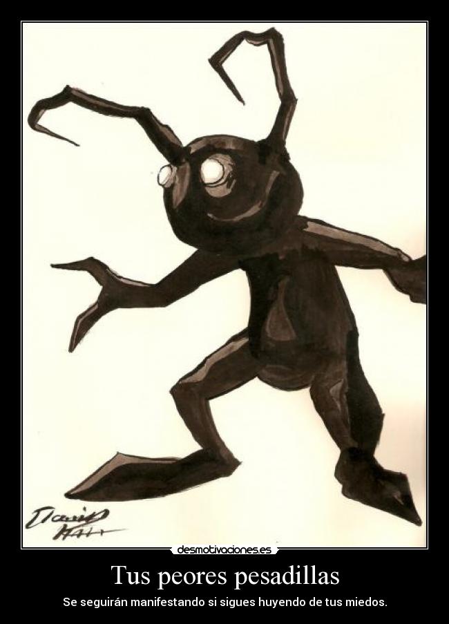 Tus peores pesadillas - Se seguirán manifestando si sigues huyendo de tus miedos.