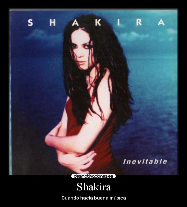 Shakira - Cuando hacía buena música