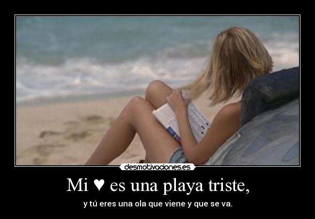 Mi ♥ es una playa triste, - 