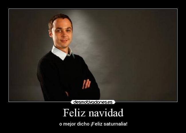 carteles navidad saturnalia sheldon navidad feliz frio big bang theory desmotivaciones