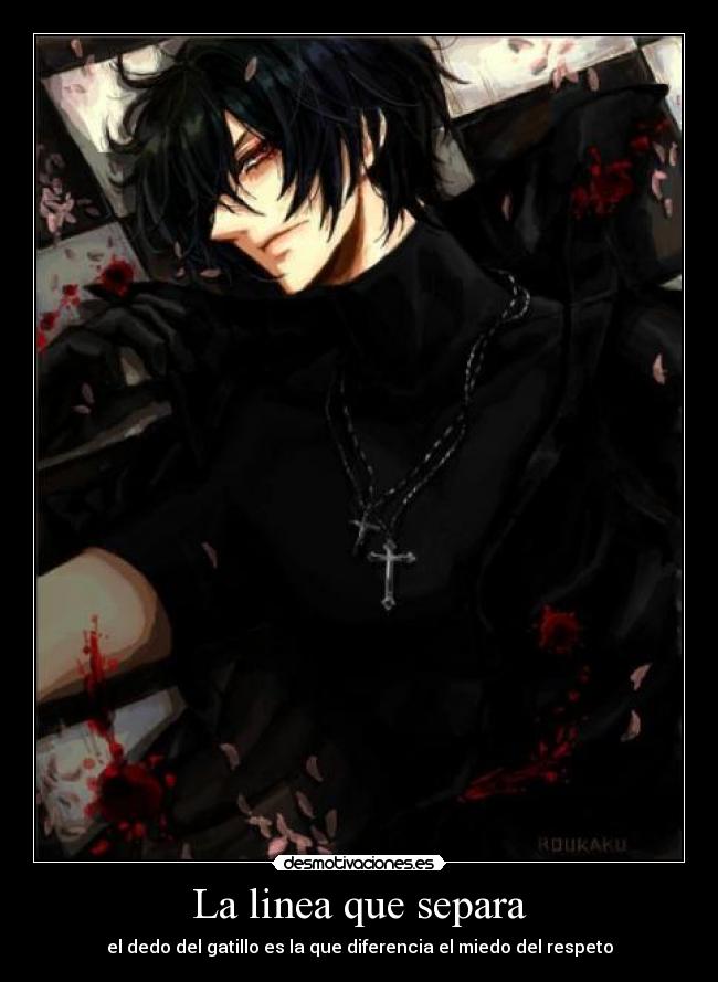 La linea que separa - el dedo del gatillo es la que diferencia el miedo del respeto