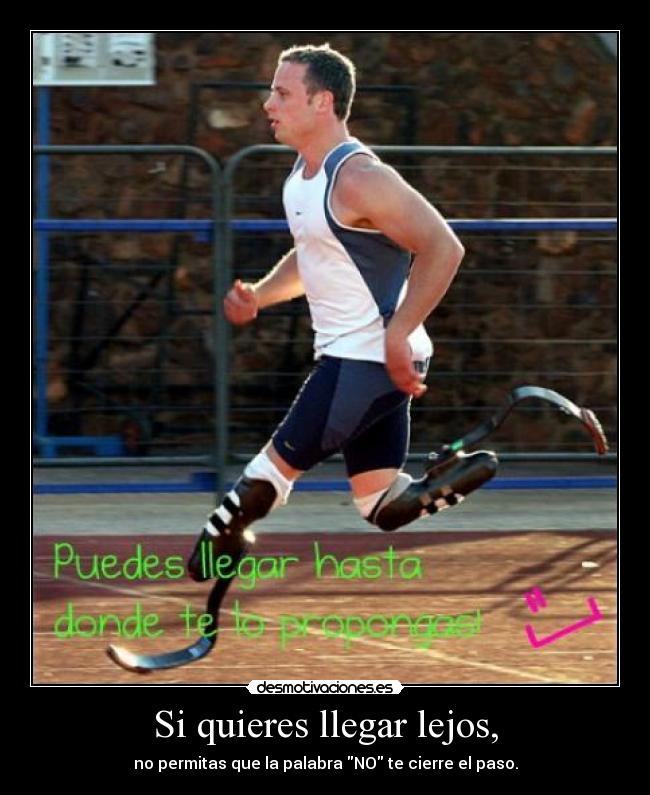 Si quieres llegar lejos, - no permitas que la palabra NO te cierre el paso.