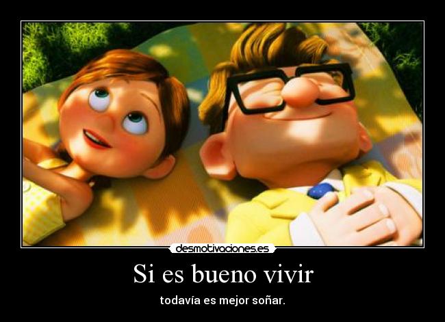 Si es bueno vivir -