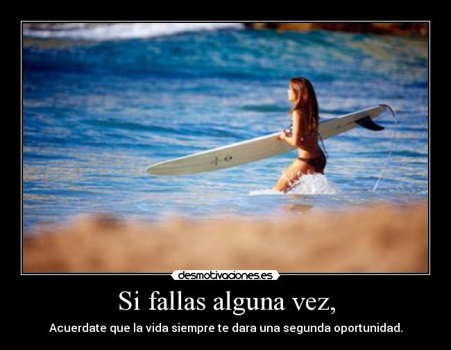 Si fallas alguna vez, -