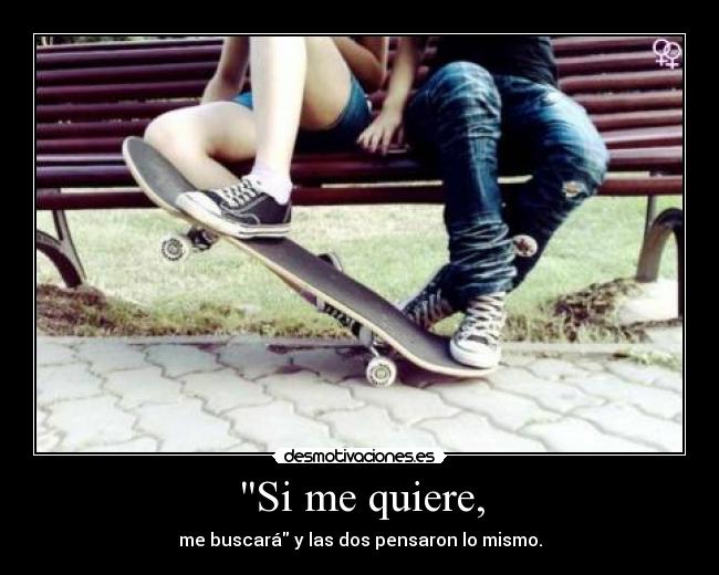 Si me quiere, -