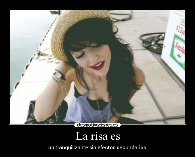 La risa es - un tranquilizante sin efectos secundarios.