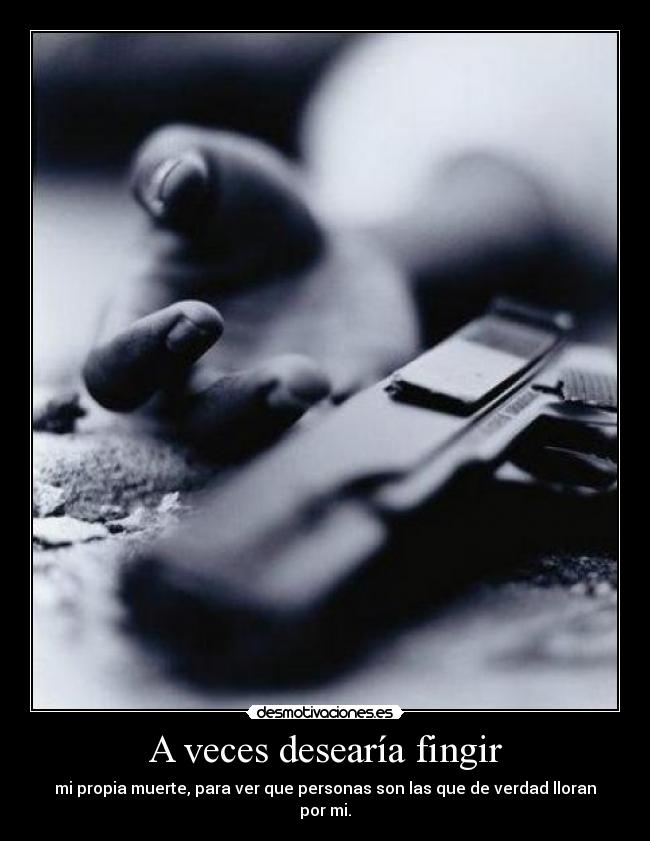 A veces desearía fingir -