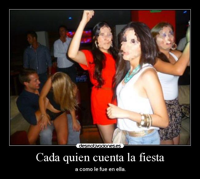carteles fiesta cada quien cuenta fiesta desmotivaciones