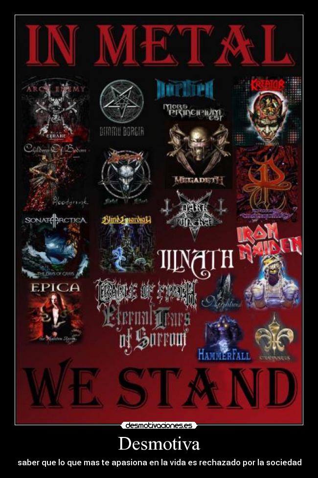 Desmotiva - saber que lo que mas te apasiona en la vida es rechazado por la sociedad