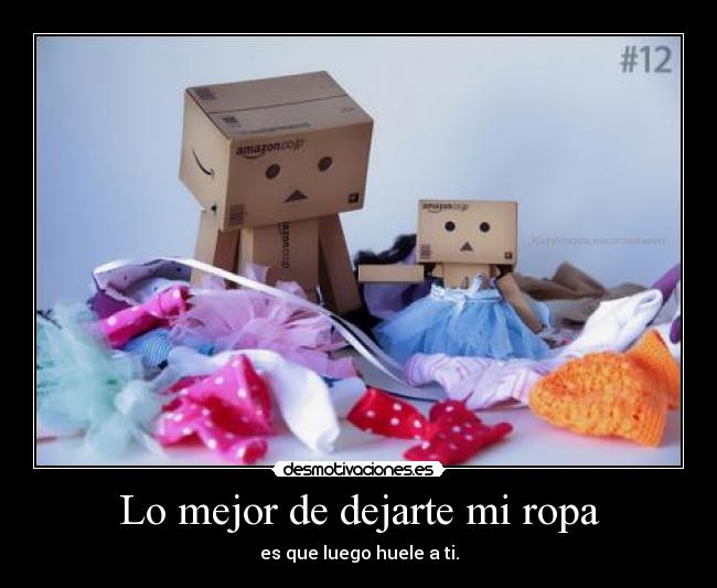 Lo mejor de dejarte mi ropa -
