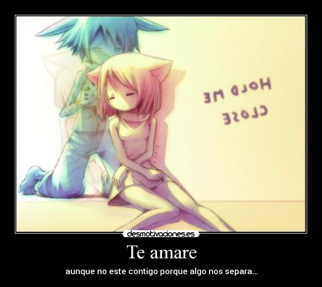 Te amare - aunque no este contigo porque algo nos separa...